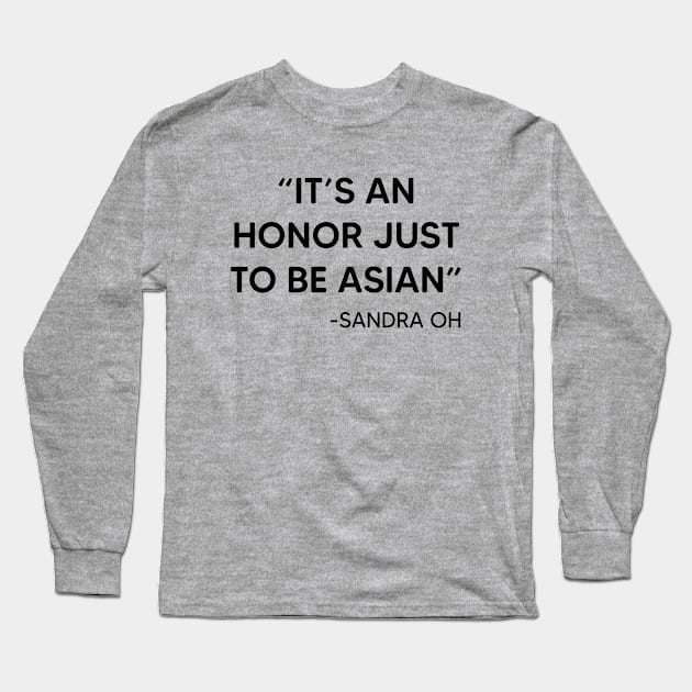 It's An Honor Just To Be Asian Long Sleeve T-Shirt by thriftjd